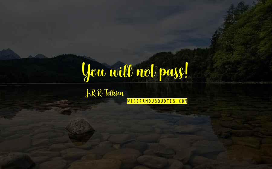 Blackjack's Quotes By J.R.R. Tolkien: You will not pass!