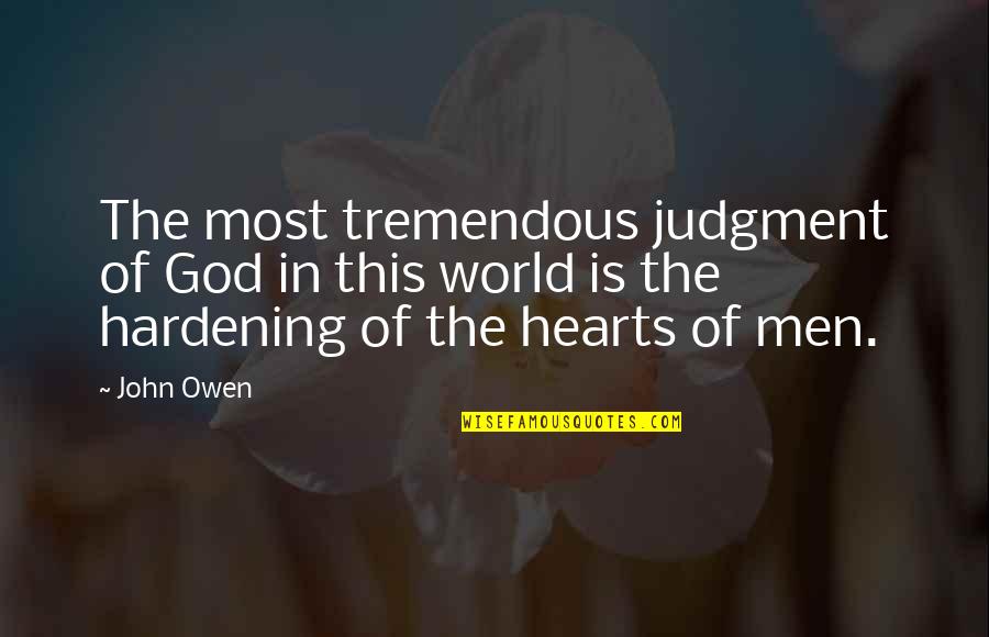 Blackland Quotes By John Owen: The most tremendous judgment of God in this