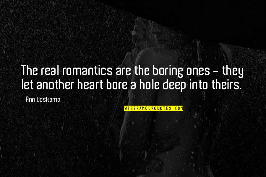 Blacklidge Dr Quotes By Ann Voskamp: The real romantics are the boring ones -