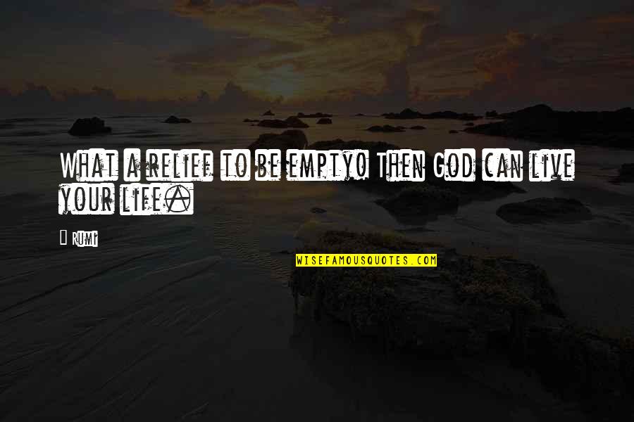 Blacklist Berlin Quotes By Rumi: What a relief to be empty! Then God
