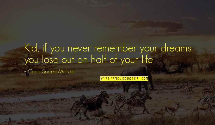 Blacklist Mako Tanida Quotes By Carla Speed McNeil: Kid, if you never remember your dreams you Blacklist Mako Tanida Quotes By Carla Speed McNeil: Kid, if you never remember your dreams you