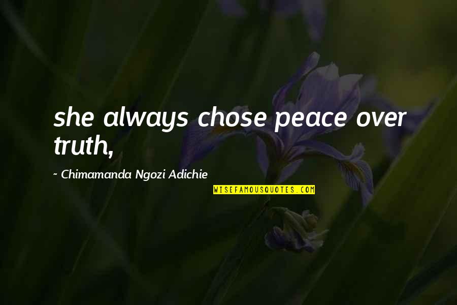 Blacklist Mako Tanida Quotes By Chimamanda Ngozi Adichie: she always chose peace over truth, Blacklist Mako Tanida Quotes By Chimamanda Ngozi Adichie: she always chose peace over truth,