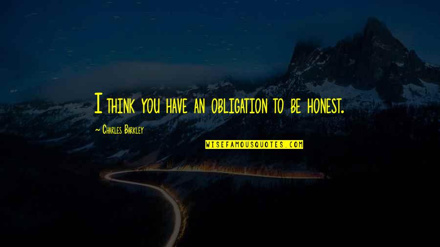 Blacklist Season 2 Episode 3 Quotes By Charles Barkley: I think you have an obligation to be Blacklist Season 2 Episode 3 Quotes By Charles Barkley: I think you have an obligation to be