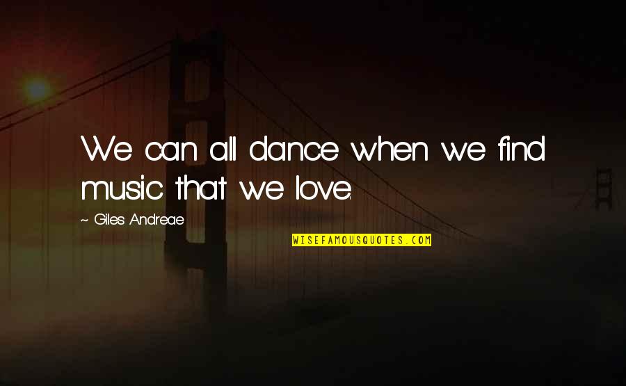 Blacklisting In The 1940s Quotes By Giles Andreae: We can all dance when we find music Blacklisting In The 1940s Quotes By Giles Andreae: We can all dance when we find music