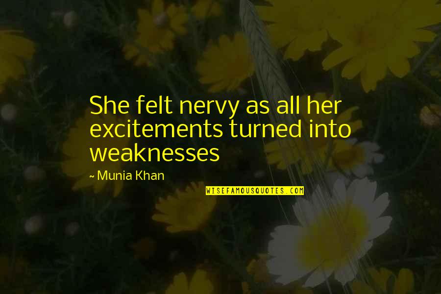 Blacklock Photography Quotes By Munia Khan: She felt nervy as all her excitements turned