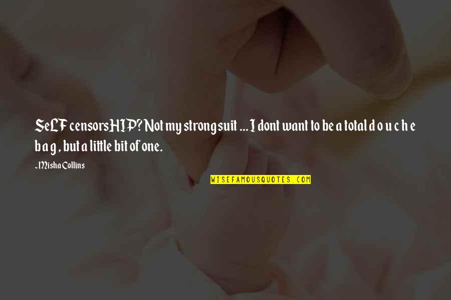 Blacklynx Quotes By Misha Collins: SeLF censorsHIP? Not my strong suit ... I