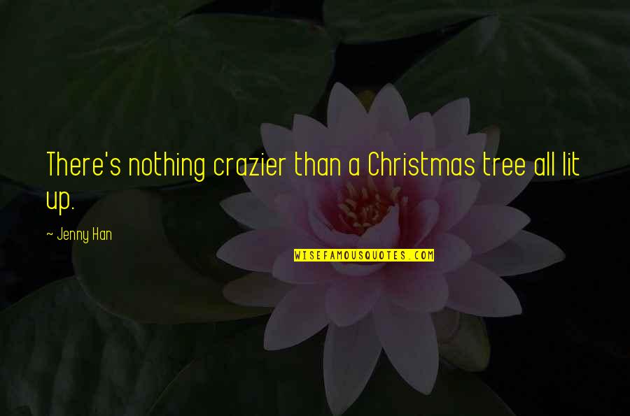 Blackmailing Quotes By Jenny Han: There's nothing crazier than a Christmas tree all
