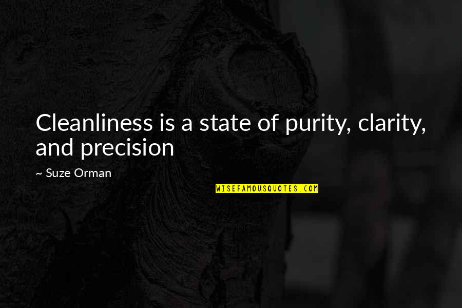 Blackmailing Quotes By Suze Orman: Cleanliness is a state of purity, clarity, and