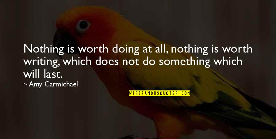 Blackmails Quotes By Amy Carmichael: Nothing is worth doing at all, nothing is Blackmails Quotes By Amy Carmichael: Nothing is worth doing at all, nothing is