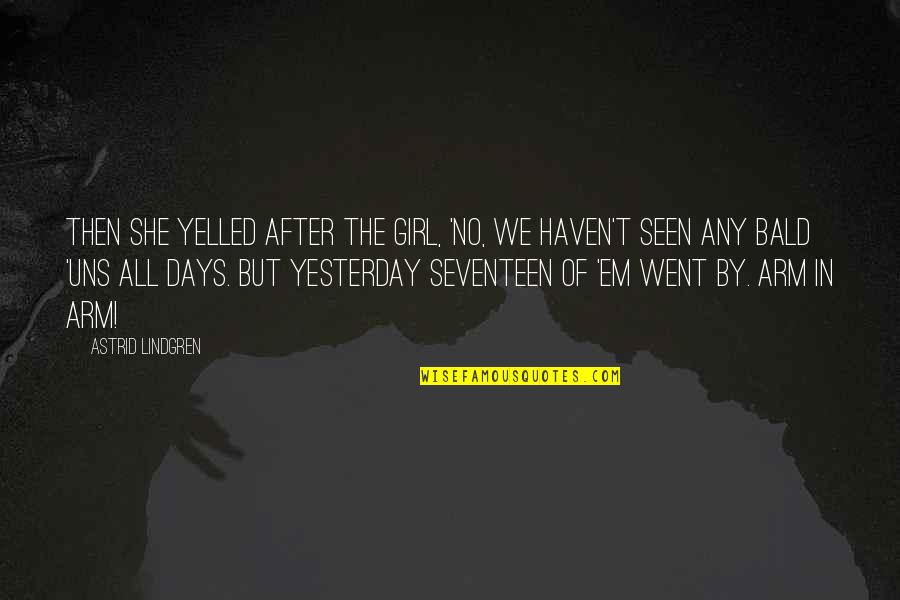 Blackmails Quotes By Astrid Lindgren: Then she yelled after the girl, 'No, we Blackmails Quotes By Astrid Lindgren: Then she yelled after the girl, 'No, we