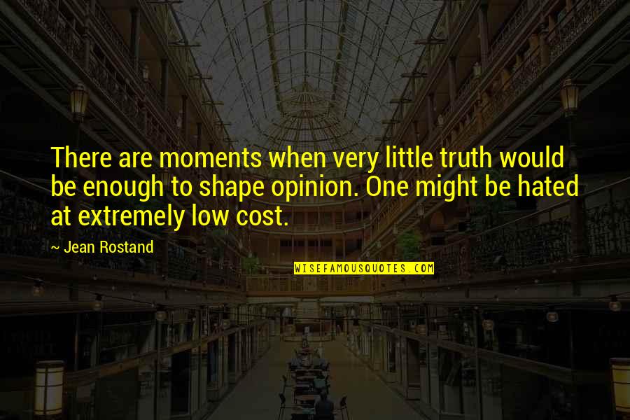 Blackman Plumbing Quotes By Jean Rostand: There are moments when very little truth would Blackman Plumbing Quotes By Jean Rostand: There are moments when very little truth would