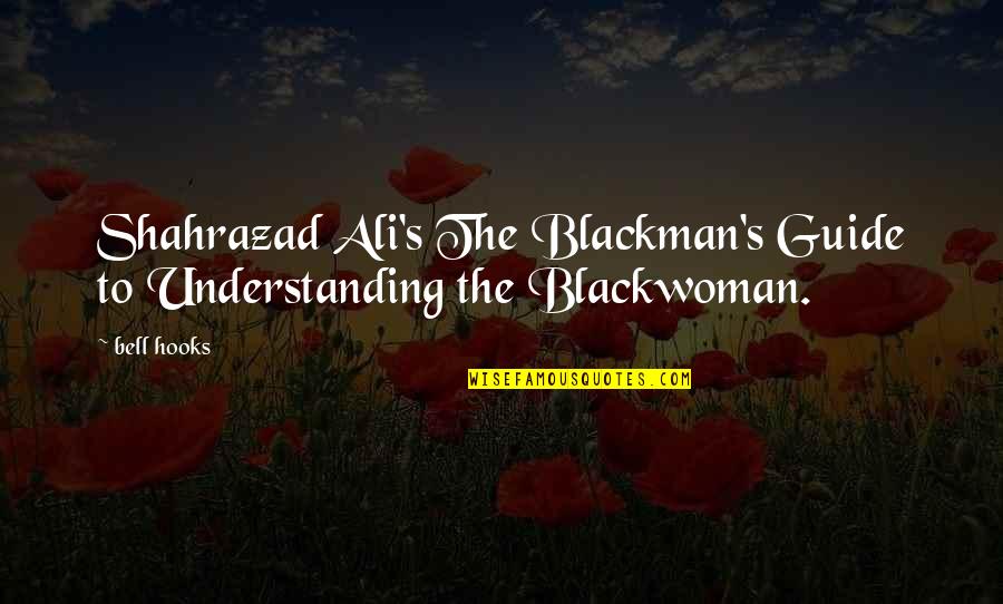 Blackman Quotes By Bell Hooks: Shahrazad Ali's The Blackman's Guide to Understanding the