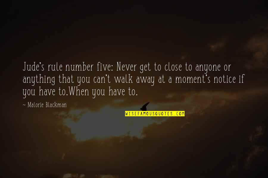 Blackman Quotes By Malorie Blackman: Jude's rule number five: Never get to close
