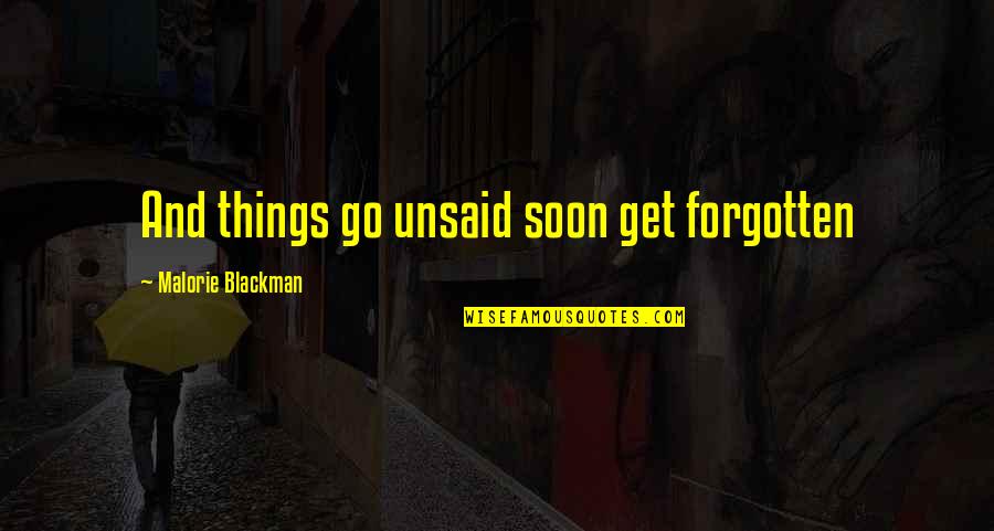 Blackman Quotes By Malorie Blackman: And things go unsaid soon get forgotten