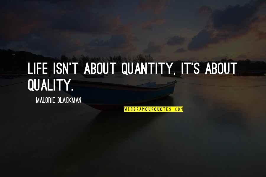 Blackman Quotes By Malorie Blackman: Life isn't about quantity, it's about quality.