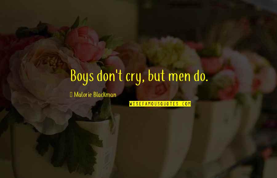 Blackman Quotes By Malorie Blackman: Boys don't cry, but men do.