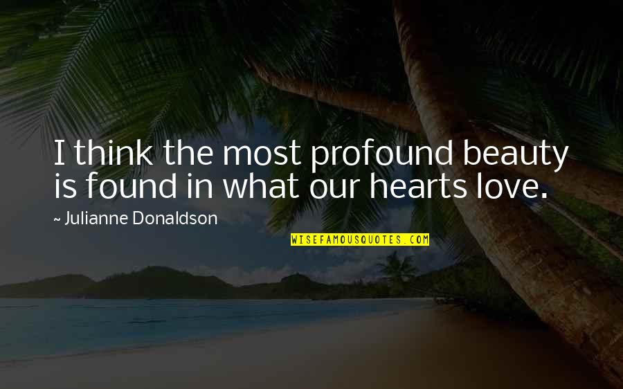 Blackmoore Quotes By Julianne Donaldson: I think the most profound beauty is found