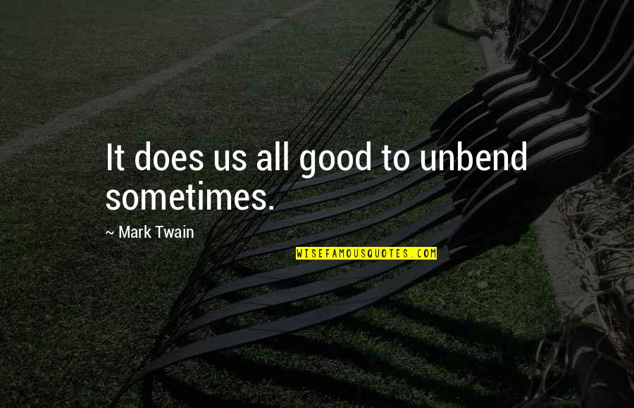Blackmores Conceive Well Gold Quotes By Mark Twain: It does us all good to unbend sometimes.