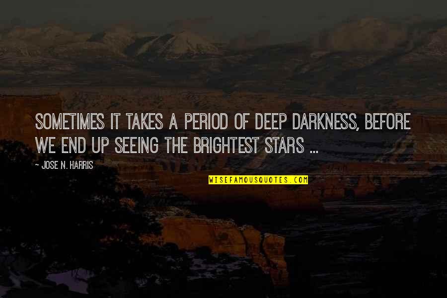 Blackmores Glucosamine Quotes By Jose N. Harris: Sometimes it takes a period of deep darkness, Blackmores Glucosamine Quotes By Jose N. Harris: Sometimes it takes a period of deep darkness,