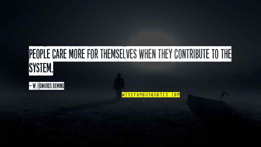 Blackmores Glucosamine Quotes By W. Edwards Deming: People care more for themselves when they contribute Blackmores Glucosamine Quotes By W. Edwards Deming: People care more for themselves when they contribute