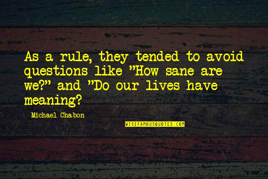 Blackmores Multivitamin Quotes By Michael Chabon: As a rule, they tended to avoid questions Blackmores Multivitamin Quotes By Michael Chabon: As a rule, they tended to avoid questions