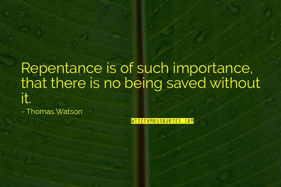 Blackmores Multivitamin Quotes By Thomas Watson: Repentance is of such importance, that there is