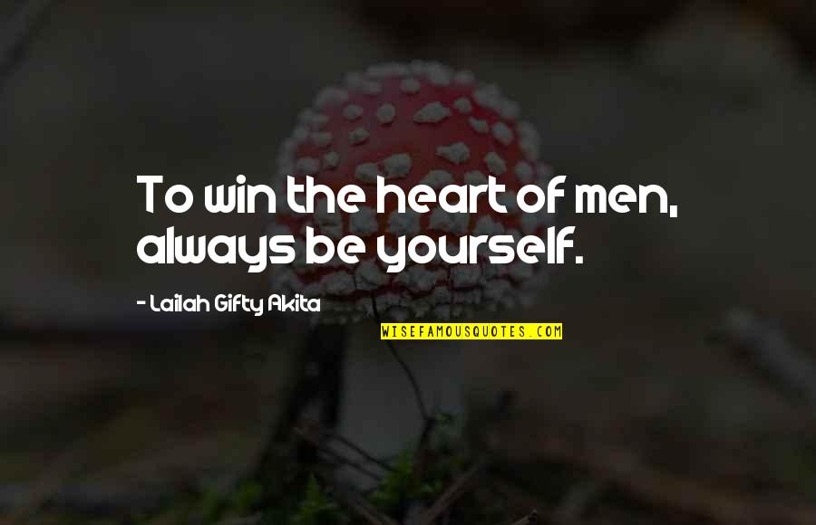 Blackmur Quotes By Lailah Gifty Akita: To win the heart of men, always be