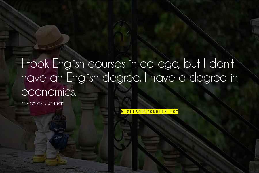 Blackmur Quotes By Patrick Carman: I took English courses in college, but I