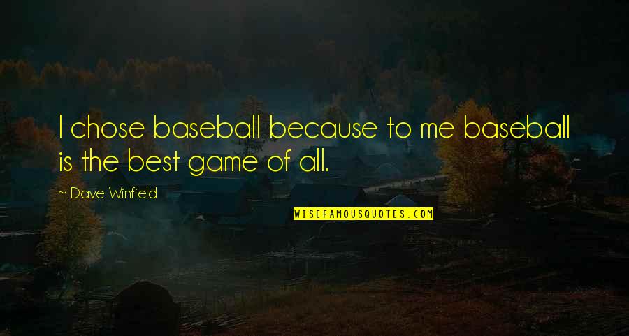 Blackness On Tongue Quotes By Dave Winfield: I chose baseball because to me baseball is Blackness On Tongue Quotes By Dave Winfield: I chose baseball because to me baseball is