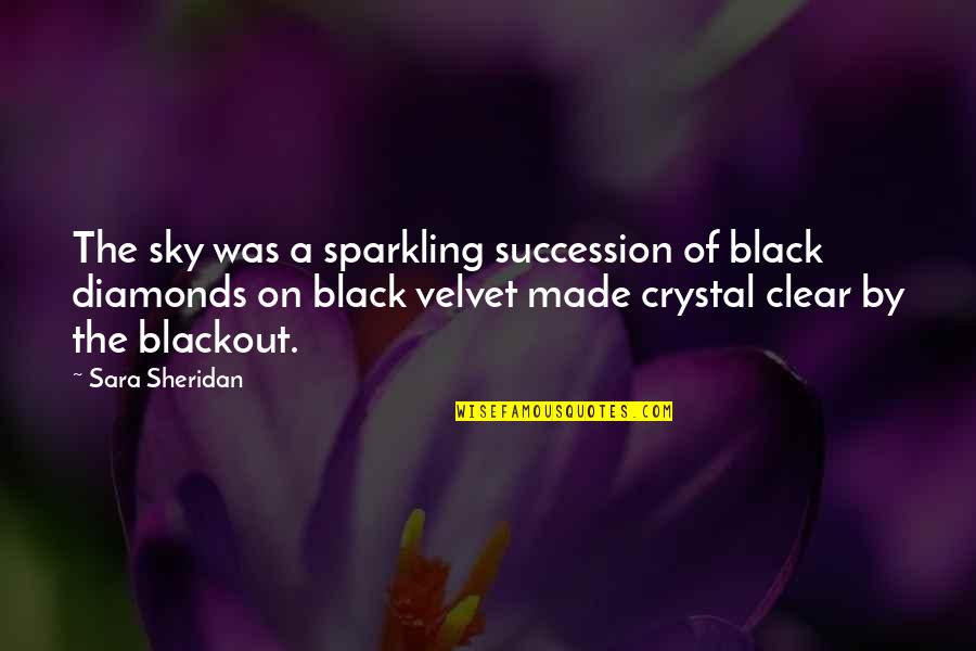 Blackout Best Quotes By Sara Sheridan: The sky was a sparkling succession of black Blackout Best Quotes By Sara Sheridan: The sky was a sparkling succession of black