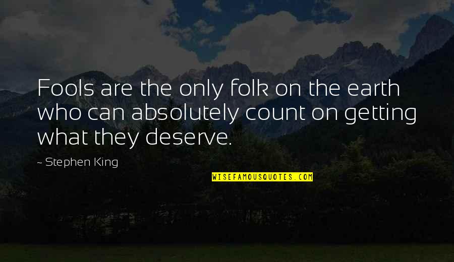 Blackout Negativity Quotes By Stephen King: Fools are the only folk on the earth