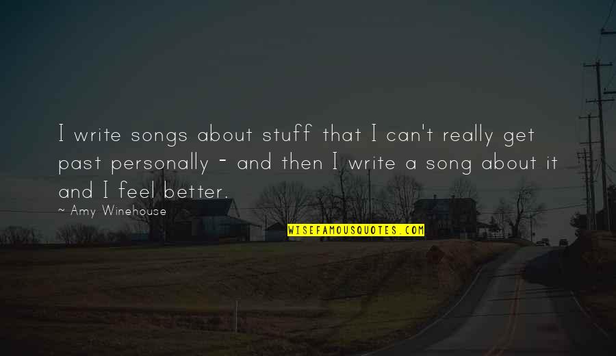 Blackout Or Backout Quotes By Amy Winehouse: I write songs about stuff that I can't