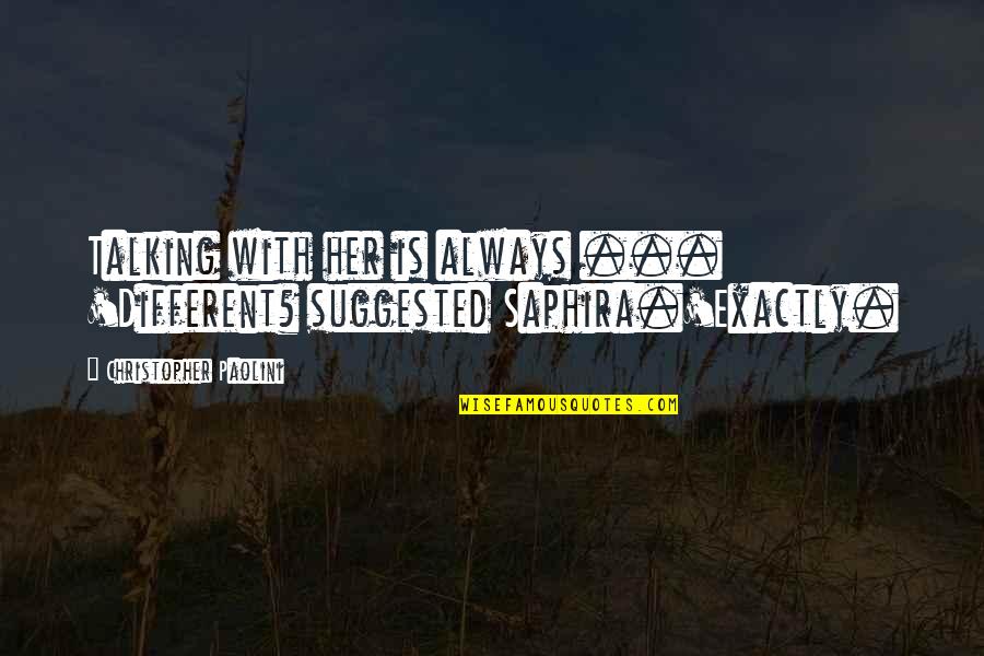 Blackout Or Backout Quotes By Christopher Paolini: Talking with her is always ... 'Different? suggested