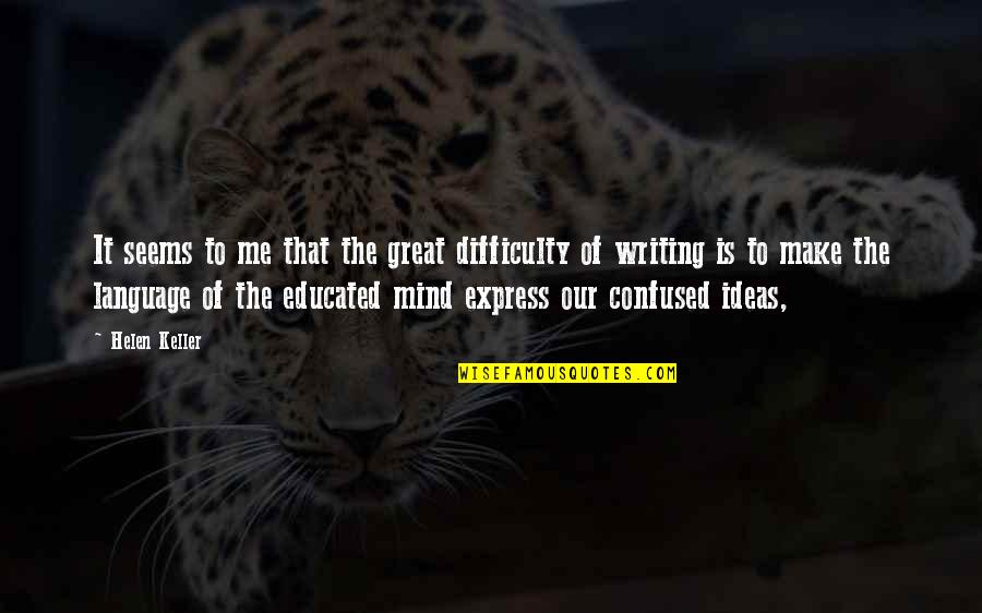 Blackouts Around The World Quotes By Helen Keller: It seems to me that the great difficulty Blackouts Around The World Quotes By Helen Keller: It seems to me that the great difficulty