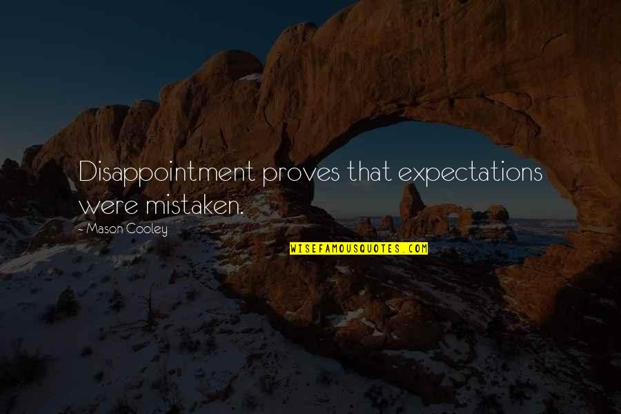 Blackpink Famous Quotes By Mason Cooley: Disappointment proves that expectations were mistaken. Blackpink Famous Quotes By Mason Cooley: Disappointment proves that expectations were mistaken.