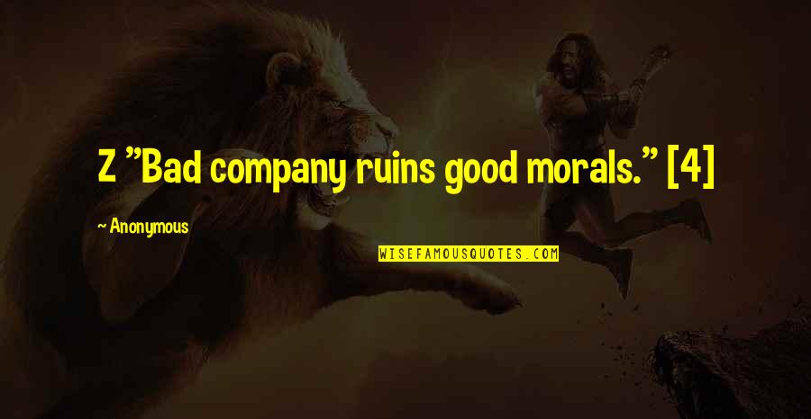 Blackpool Council Quotes By Anonymous: Z "Bad company ruins good morals." [4]
