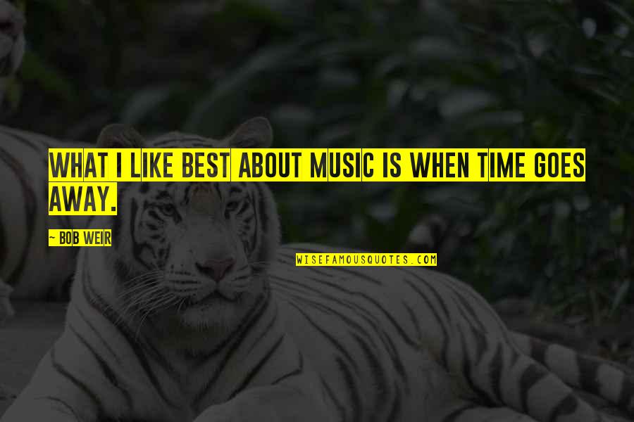 Blackpool Tower Quotes By Bob Weir: What I like best about music is when