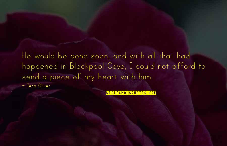 Blackpool's Quotes By Tess Oliver: He would be gone soon, and with all