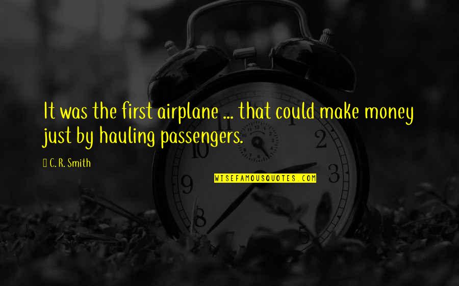 Blackskinned Quotes By C. R. Smith: It was the first airplane ... that could