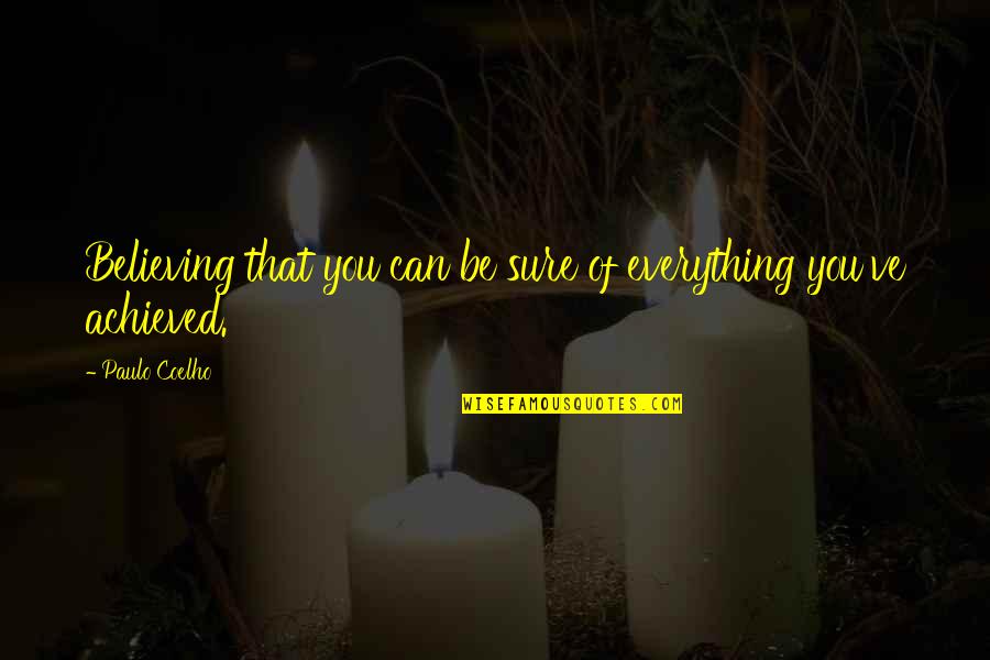 Blackson Arrow Quotes By Paulo Coelho: Believing that you can be sure of everything
