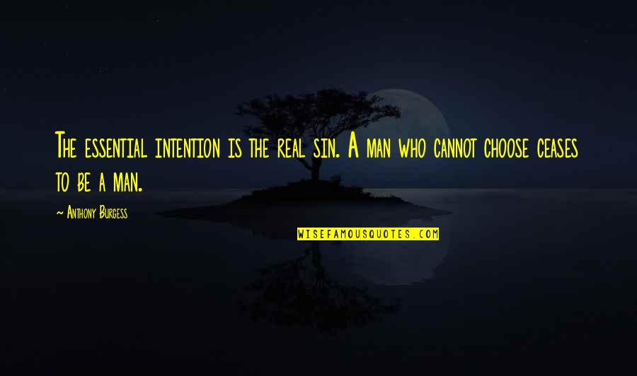 Blackson Quotes By Anthony Burgess: The essential intention is the real sin. A
