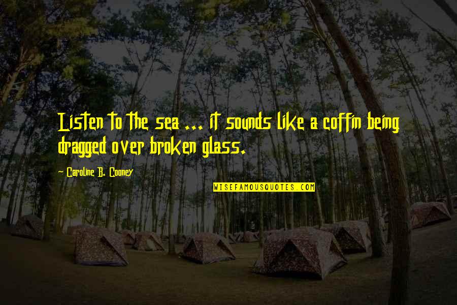 Blackstrap Quotes By Caroline B. Cooney: Listen to the sea ... it sounds like Blackstrap Quotes By Caroline B. Cooney: Listen to the sea ... it sounds like