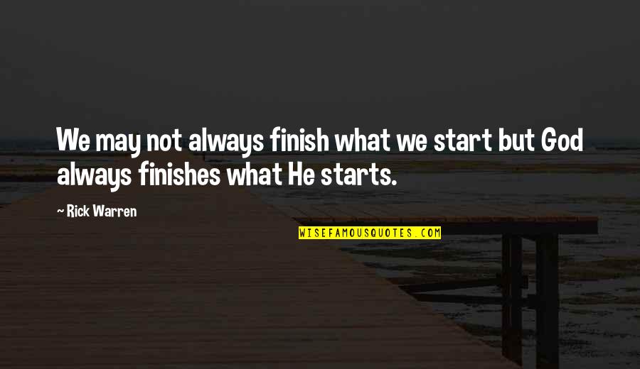 Blacksummersnight 2016 Maxwell Quotes By Rick Warren: We may not always finish what we start
