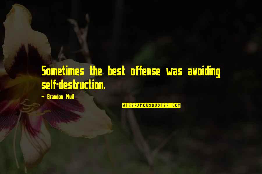 Blacktail Quotes By Brandon Mull: Sometimes the best offense was avoiding self-destruction.