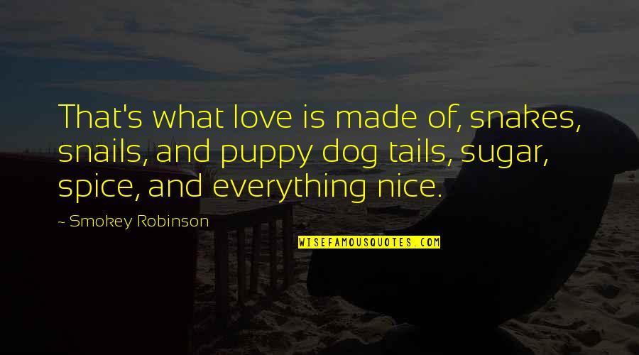 Blackthorn Movie Quotes By Smokey Robinson: That's what love is made of, snakes, snails,