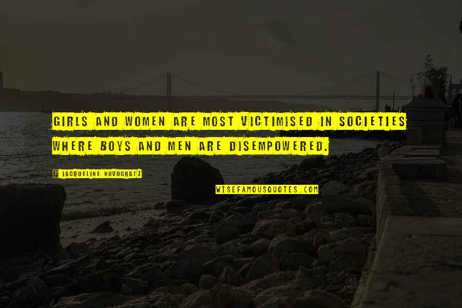 Blackthorns In Buffalo Quotes By Jacqueline Novogratz: Girls and women are most victimised in societies