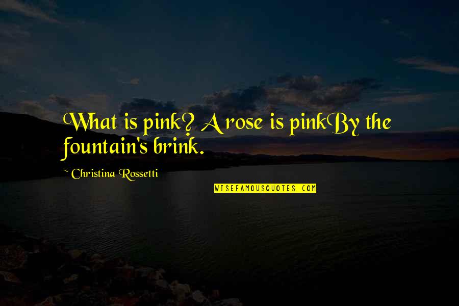 Blacktip Quotes By Christina Rossetti: What is pink? A rose is pinkBy the Blacktip Quotes By Christina Rossetti: What is pink? A rose is pinkBy the