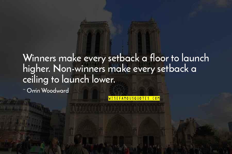 Blacktip Sunglasses Quotes By Orrin Woodward: Winners make every setback a floor to launch Blacktip Sunglasses Quotes By Orrin Woodward: Winners make every setback a floor to launch