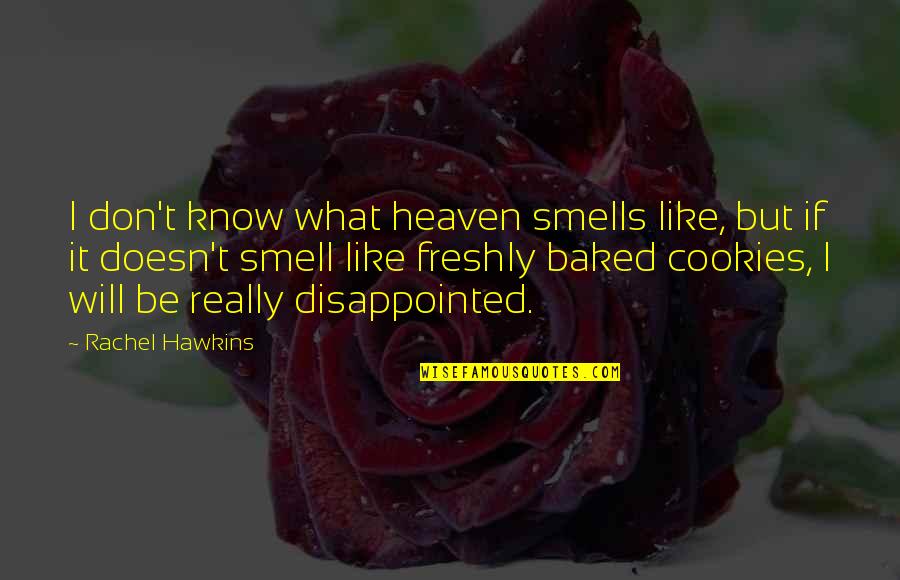 Blacktip Sunglasses Quotes By Rachel Hawkins: I don't know what heaven smells like, but Blacktip Sunglasses Quotes By Rachel Hawkins: I don't know what heaven smells like, but