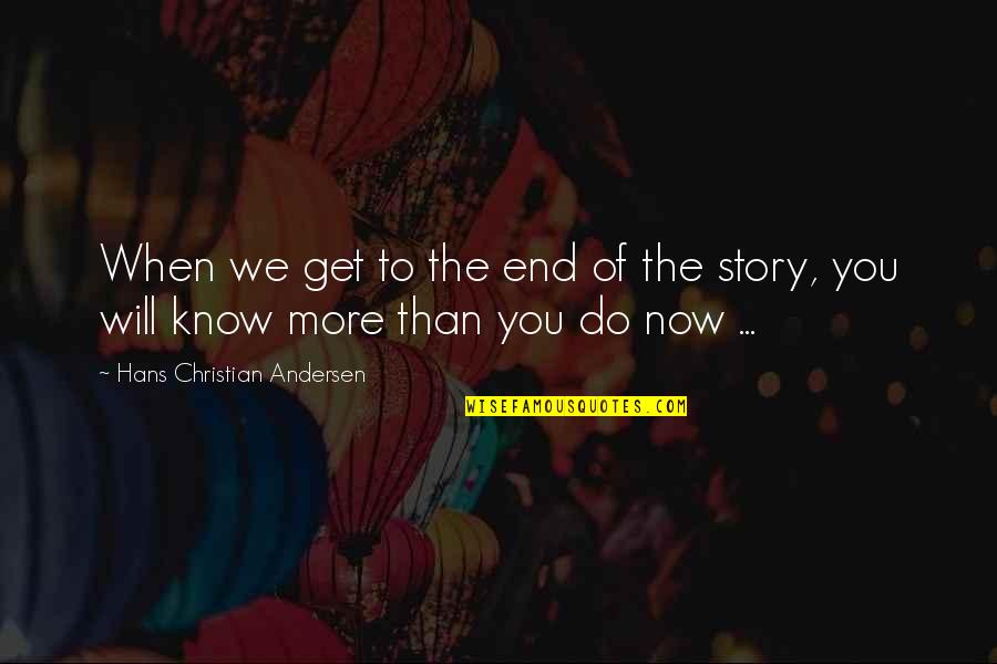 Blacktopping Near Quotes By Hans Christian Andersen: When we get to the end of the Blacktopping Near Quotes By Hans Christian Andersen: When we get to the end of the